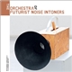 The Orchestra Of Futurist Noise Intoners - The Orchestra Of Futurist Noise Intoners
