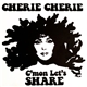 Cherie Cherie - C'mon Let's Share