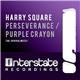 Harry Square - Perseverance / Purple Crayon