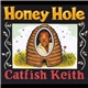 Catfish Keith - Honey Hole